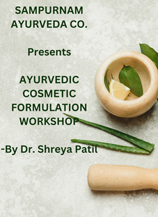 SAMPURNAM AYURVEDA CO. Presents SKINCARE FORMULATIONS (Part – I) -By Dr. Shreya Patil